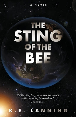 The Sting of the Bee: The Melt Trilogy - Book Two by Lanning, K. E.