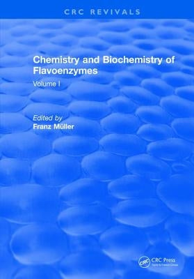 Chemistry and Biochemistry of Flavoenzymes: Volume I by Muller, Franz