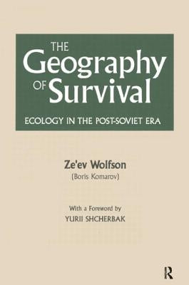 The Geography of Survival: Ecology in the Post-Soviet Era by Wolfson, Ze'ev
