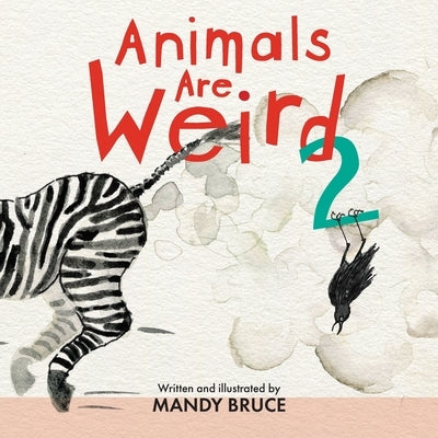 Animals Are Weird 2 by Bruce, Mandy