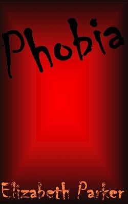 Phobia by Parker, Elizabeth