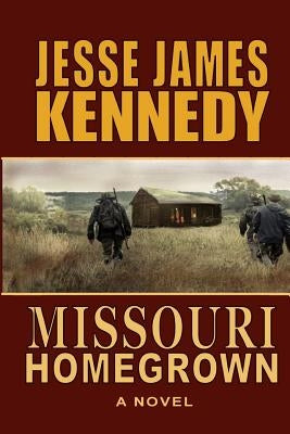 Missouri Homegrown by Kennedy, Jesse James