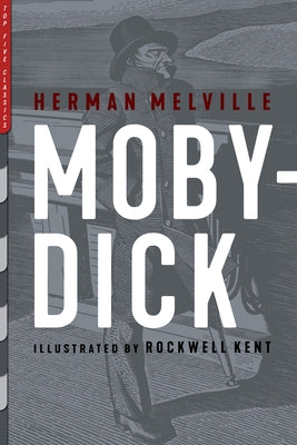 Moby-Dick: Illustrated by Rockwell Kent by Kent, Rockwell