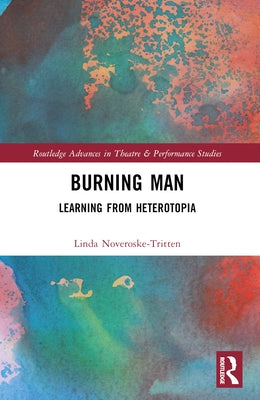 Burning Man: Learning from Heterotopia by Noveroske-Tritten, Linda