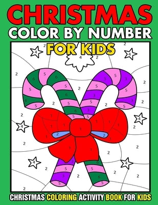 Christmas Color By Number Christmas Coloring activity book For Kids: Christmas Color By Number Children's Christmas Gift or Present for Toddlers & Kid by Art Press, Kids Gallery