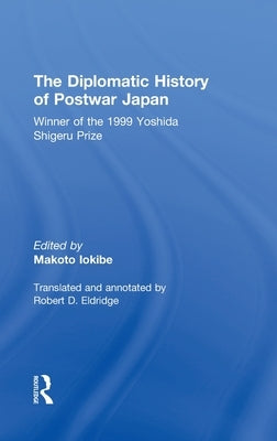 The Diplomatic History of Postwar Japan by Iokibe, Makoto