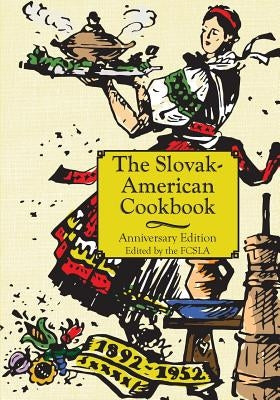 The Anniversary Slovak-American Cook Book by The First Catholic Slovak Ladies Union