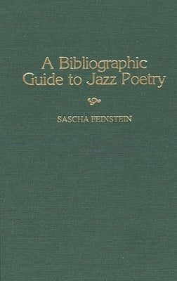 A Bibliographic Guide to Jazz Poetry by Feinstein, Sascha