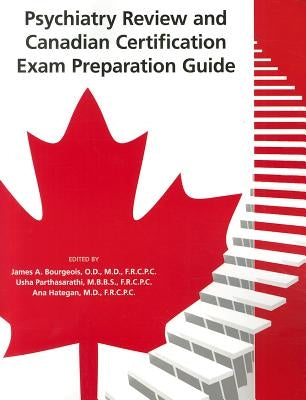 Psychiatry Review and Canadian Certification Exam Preparation Guide by Bourgeois, James A.