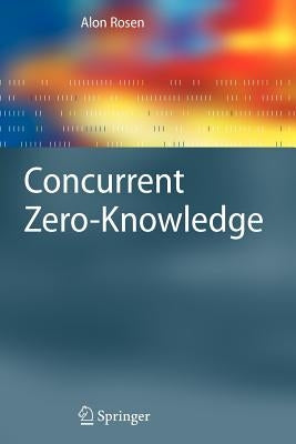 Concurrent Zero-Knowledge: With Additional Background by Oded Goldreich by Rosen, Alon