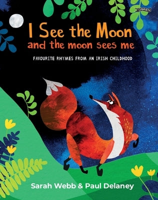 I See the Moon and the Moon Sees Me: Favourite Rhymes from an Irish Childhood by Webb, Sarah