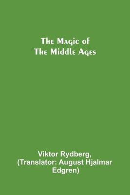 The Magic of the Middle Ages by Rydberg, Viktor