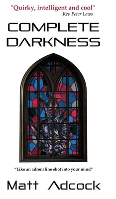 Complete Darkness: A Darkmatters Novel by Adcock, Matt