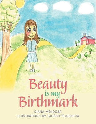 Beauty Is My Birthmark by Mendoza, Diana