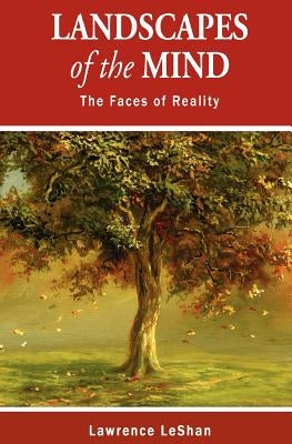 Landscapes of the Mind: The Faces of Reality by Leshan, Lawrence