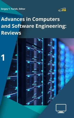 Advances in Computers and Software Engineering: Reviews, Vol. 1 by Yurish, Editor Sergey Y.