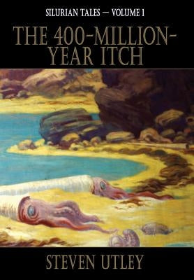 The 400-Million-Year-Itch by Utley, Steven