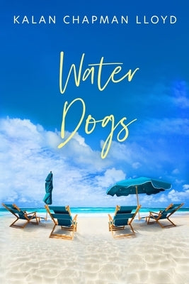 Water Dogs by Lloyd, Kalan Chapman