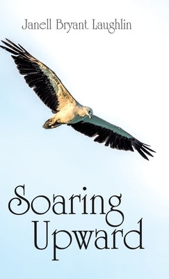 Soaring Upward by Laughlin, Janell Bryant