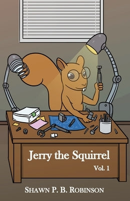 Jerry the Squirrel: Volume One by Robinson, Shawn P. B.