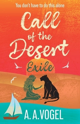 Call of the Desert: Exile by Vogel, A. A.