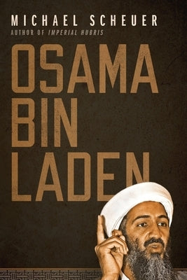Osama Bin Laden by Scheuer, Michael