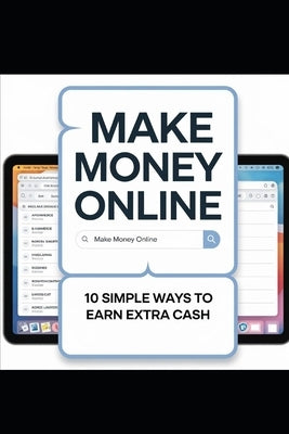 Make Money Online: 10 Simple Ways to Earn Extra Cash by Carter, Olivia