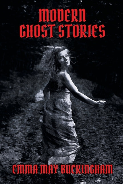 Modern Ghost Stories by Buckingham, Emma May