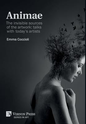 Animae: The invisible sources of the artwork: talks with today's artists (B&W) by Coccioli, Emma