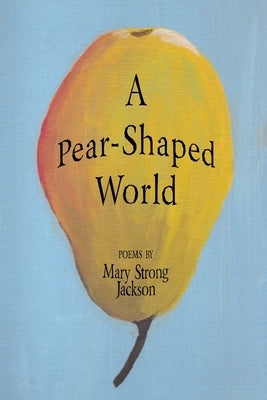 A Pear-Shaped World by Jackson, Mary Strong