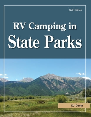 RV Camping in State Parks, 6th Edition by Davin, D. J.