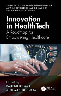 Innovation in Healthtech: A Roadmap for Empowering Healthcare by Kumar, Rakesh