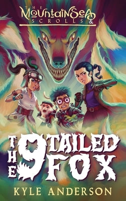 The MountainSea Scrolls & The 9 Tailed Fox by Anderson, Kyle
