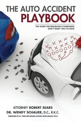 The Auto Accident Playbook: The Guide the Insurance Companies Don't Want You to Have by Sears, Robert