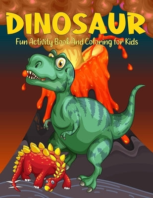 Dinosaur Activity Book And Coloring for Kids: Realistic Dinosaur Designs For Boys and Girls Aged 6-12 by Activité, Tabbai
