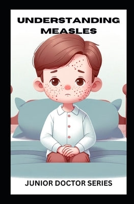 Understanding Measles by Doctor Series, Junior