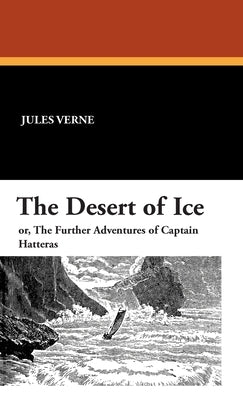 The Desert of Ice by Verne, Jules