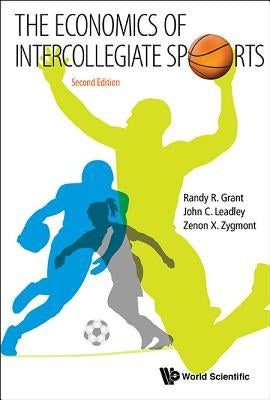 Economics of Intercollegiate Sports, the (Second Edition) by Leadley, John C.