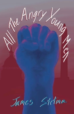 All the Angry Young Men by Stetina, James