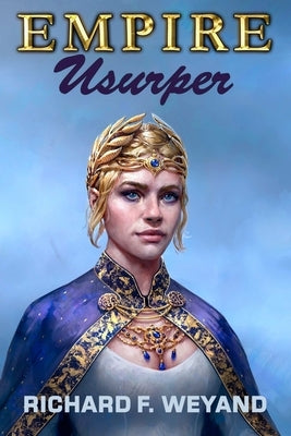 Empire: Usurper by Weyand, Richard F.