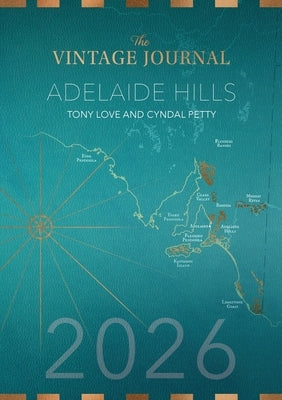 Adelaide Hills Wine Guide 2026 by Love, Tony