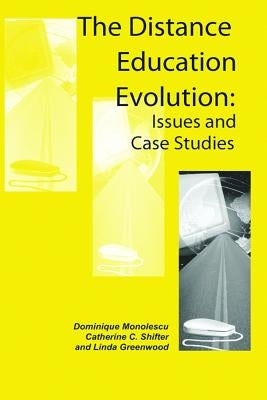 The Distance Education Evolution: Issues and Case Studies by Monolescu, Dominique