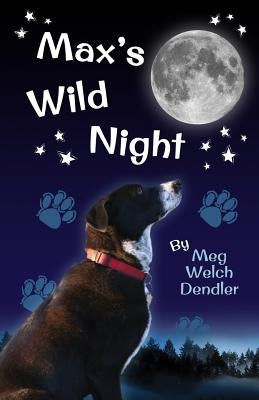 Max's Wild Night by Dendler, Meg Welch