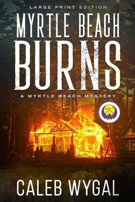 Myrtle Beach Burns - Large Print Edition: A Myrtle Beach Mystery by Wygal, Caleb