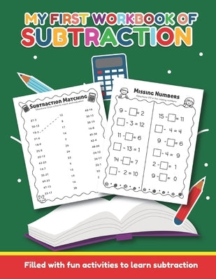 My First Workbook of Subtraction Filled with fun activities to learn subtraction: For Preschool, Kinder and 1st grade, Ages 4 and up, Crossword, color by Teaching Little Hands Press