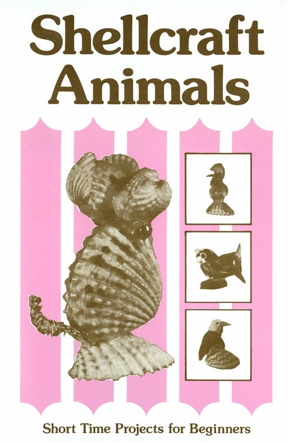 Shellcraft Animals: Short Time Projects for Beginners by Pope, Patricia E.