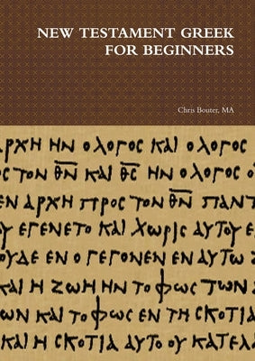 New Testament Greek for Beginners by Bouter, Ma Chris