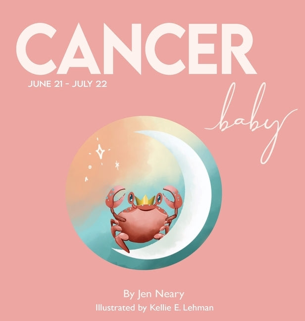 Cancer Baby - The Zodiac Baby Book Series by Neary, Jen