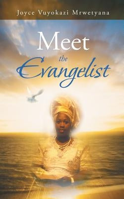 Meet the Evangelist by Mrwetyana, Joyce Vuyokazi