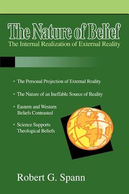 The Nature of Belief: The Internal Realization of External Reality by Spann, Robert G.